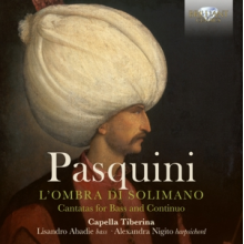 Capella Tiberina - Pasquini: L'ombra Di Solimano, Cantatas For Bass A