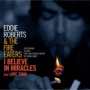 Roberts, Eddie & Fire Eaters - I Believe In Miracles / Lope Song