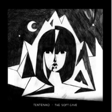 Tentenko - The Soft Cave