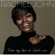 John, Rachel - From My Lips To Gods Ear
