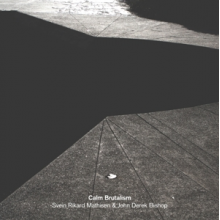 Mathisen, Svein Rikard & John Derek Bishop - Calm Brutalism