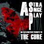 Cure - A Strange Play-an Alfa Matrix Tribute To