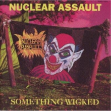 Nuclear Assault - Something Wicked