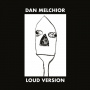 Melchior, Dan - Loud Version