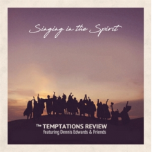 Temptations Review Feat Dennis Edwards & Friends - Singing In the Spirit