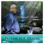 Dixon, Pastor H.E. - Sweet Water Series Vol.1