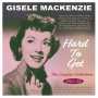 Mackenzie, Gisele - Hard To Get - Singles Collection 1951-1958