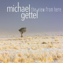 Gettel, Michael - The View From Here