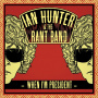 Hunter, Ian & Rant Band - When I'm President