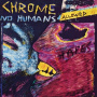 Chrome - (Splatter)No Humans Allowed