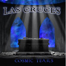 Las Cruces - Cosmic Tears