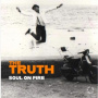 Truth - Soul On Fire