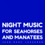 Lederman, Jean-Marc - Night Music For Seahorses and Manatees