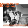Parker, Charlie - Be Bop Live