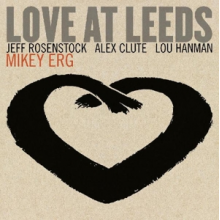 Erg, Mikey - Love At Leeds