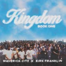 Maverick City X Kirk Franklin - Kingdom Book One