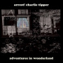 Arrest! Charlie Tipper - Adventures In Wonderland