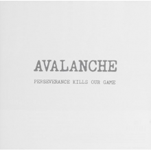Avalanche - Perseverance Kills Our Game