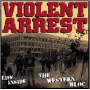 Violent Arrest - Life Inside the Western Bloc