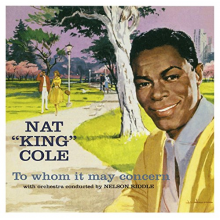 Cole, Nat King - To Whom It May Concern/Every Time I Feel the Spirit
