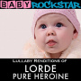 Baby Rockstar - Lullaby Renditions of Lorde; Pure Heroine
