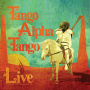 Tango Alpha Tango - Live From the Crystal Ballroom