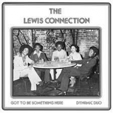 Lewis Connection - Got To Be Something Here/Dynamic Duo