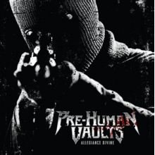 Pre-Human Vaults - Allegiance Divine