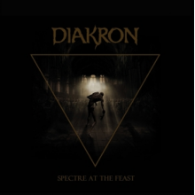 Diakron - Spectre At the Feast