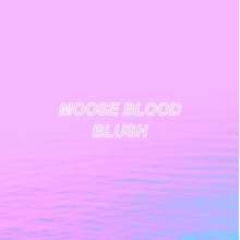 Moose Blood - Blush