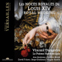 Le Poeme Harmonique & Vincent Dumestre - Les Noces Royales De Louis Xiv