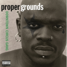 Proper Grounds - Downtown Circus Gang