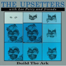 Upsetters & Lee Perry & Friends - Build the Ark