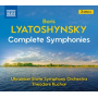 Ukrainian State Symphony Orchestra / Theodore Kuchar - Boris Mikolayovich Lyatoshynsky: Complete Symphonies