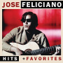 Feliciano, Jose - Hits & Favorites