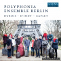 Polyphonia Ensemble Berlin - Dubois/D'indy/Caplet