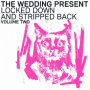 Wedding Present - Locked Down and Stripped Back Vol. Two