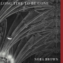 Brown, Nora - Long Time To Be Gone