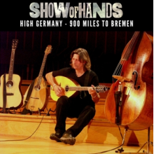Show of Hands - High Germany - 900 Miles To Bremen