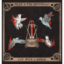 Noah & the Beyonders - Out With a Fizzle