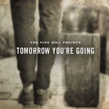 Pine Hill Project - Tomorrow You Are Going