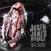 Nichols, Jared James - Old Glory and the Wild Revival