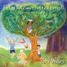 Willey, Kira - Kings & Queens of Teh Forrest; Yoga Songs For Kids
