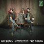 Trio Orelon - Amy Beach: Chamber Music For Violin, Cello and Piano