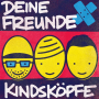Deine Freunde - Kindskopfe