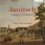 Berlin Friday Academy - Janitsch: Church Sonatas