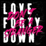 Love Forty Down - Don't Be a Stranger