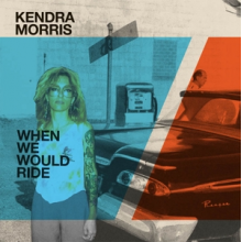 Morris, Kendra & Eraserhood Sound - 7-When We Would Ride (Cloudy Clear)