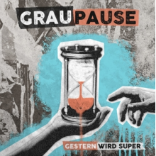 Graupause - Gestern Wird Super