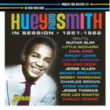 Smith, Huey 'Piano' - Would You Believe It! In Session In New Orleans 1951-1962